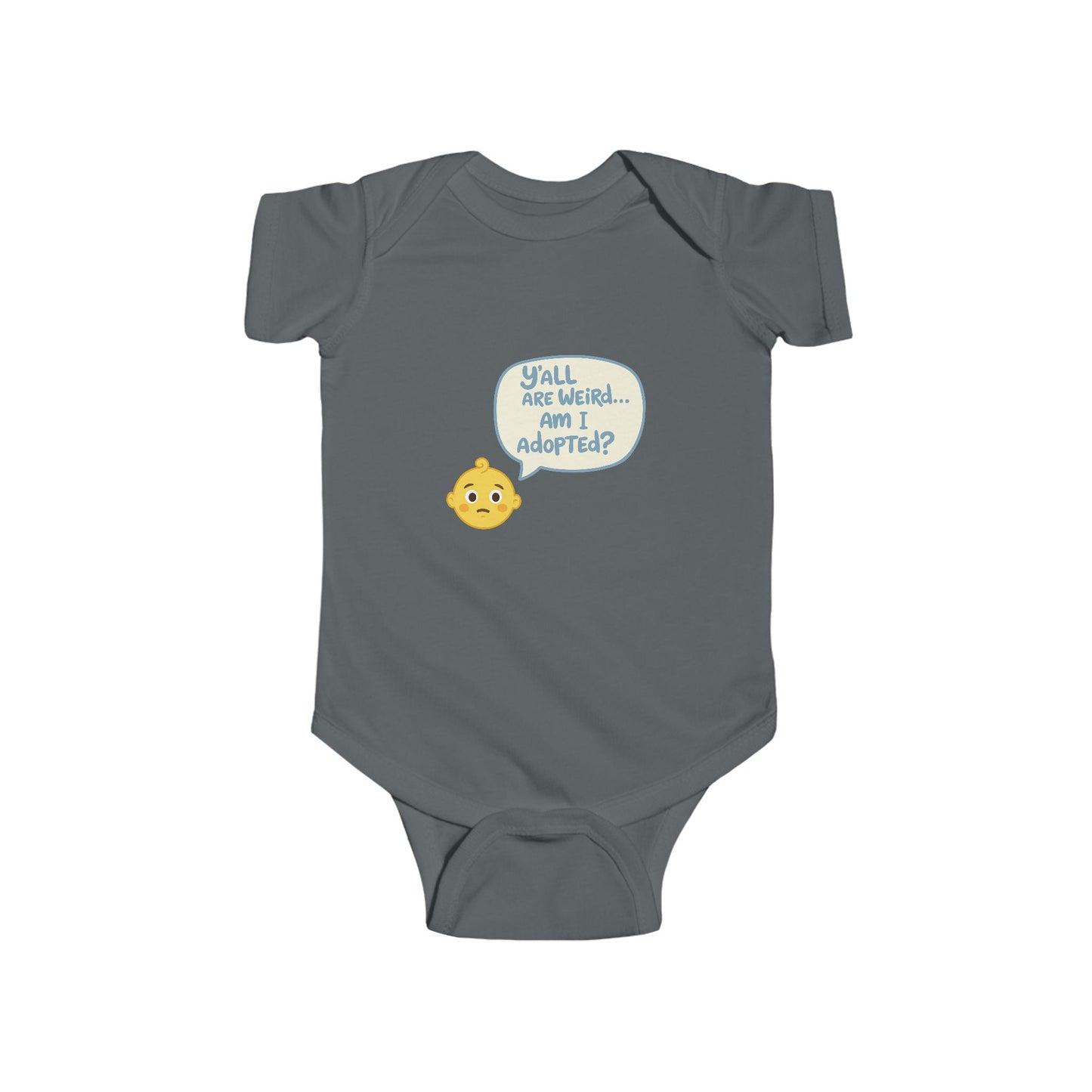 Funny Infant Bodysuit - 'Y'all Are Weird... Am I Adopted?'