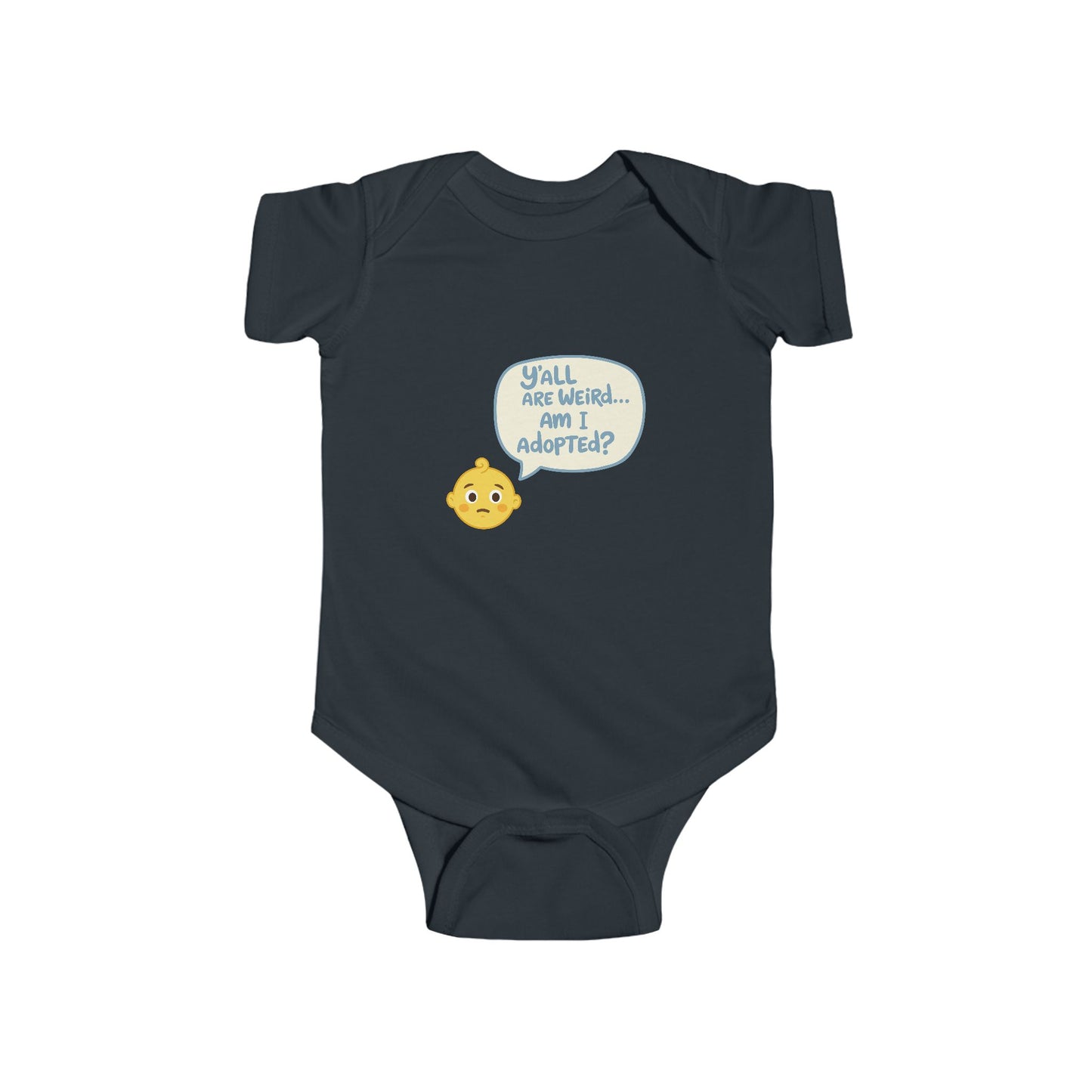 Funny Infant Bodysuit - 'Y'all Are Weird... Am I Adopted?'