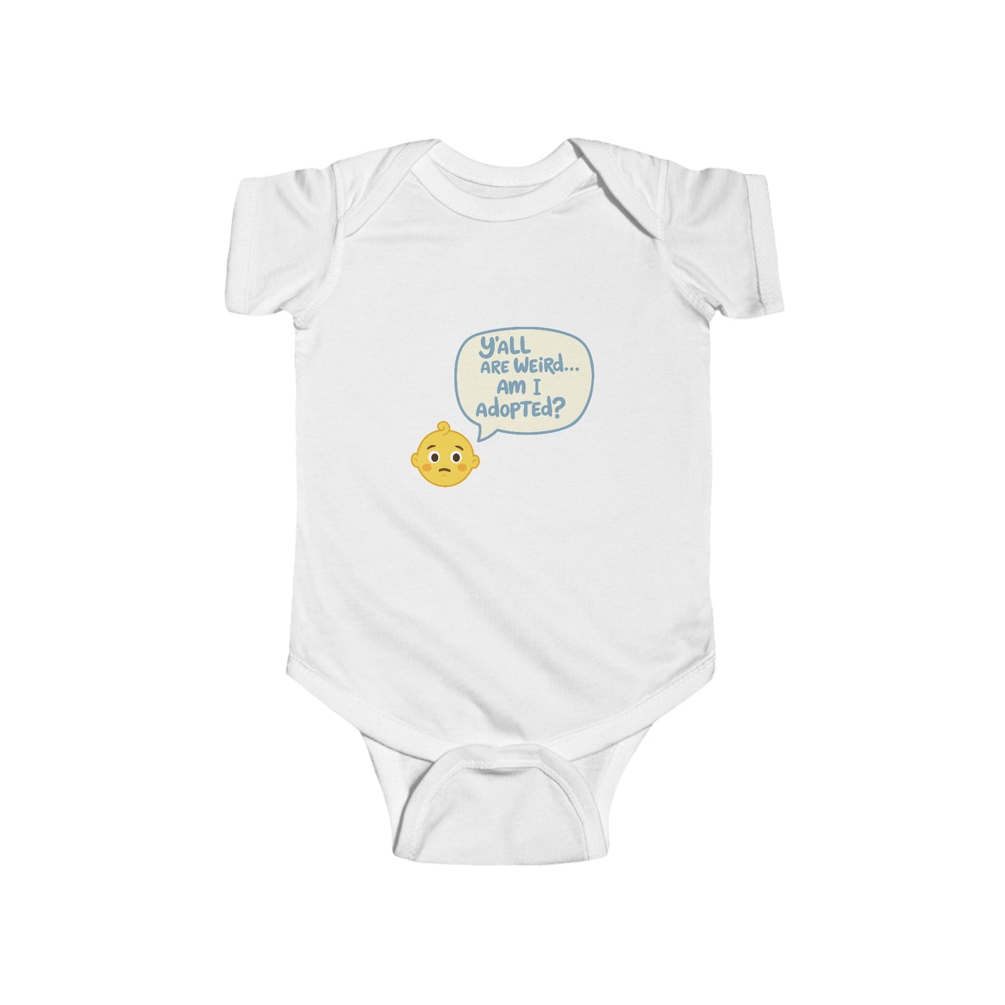 Funny Infant Bodysuit - 'Y'all Are Weird... Am I Adopted?'