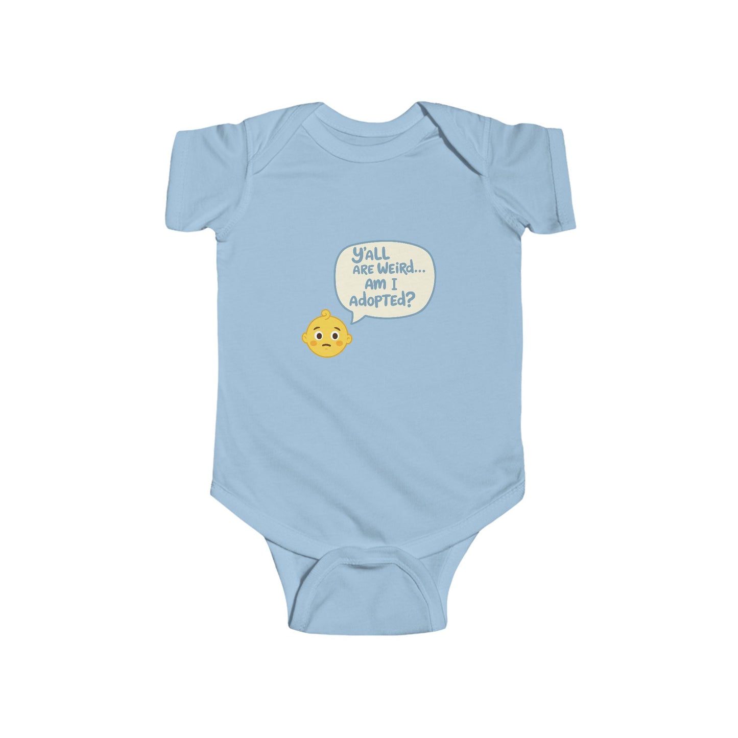 Funny Infant Bodysuit - 'Y'all Are Weird... Am I Adopted?'