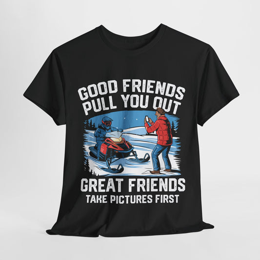 Good Friends Pull You Out Graphic Tee - Perfect for Friends, Winter Adventures, and Casual Wear