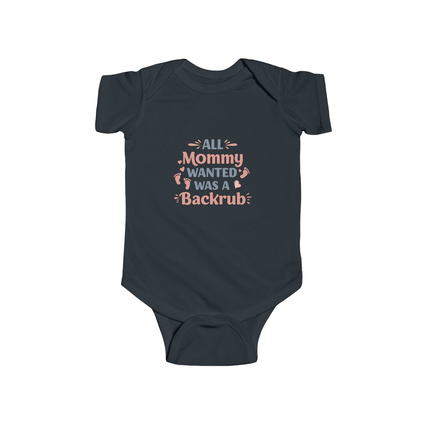 Cute Infant Bodysuit - "All Mommy Wanted Was A Backrub"