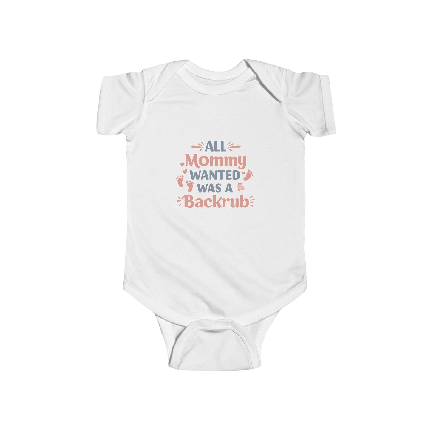 Cute Infant Bodysuit - "All Mommy Wanted Was A Backrub"