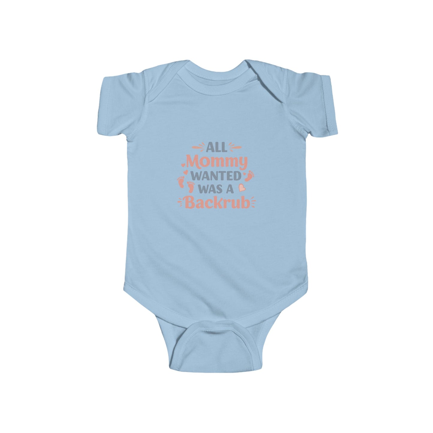 Cute Infant Bodysuit - "All Mommy Wanted Was A Backrub"