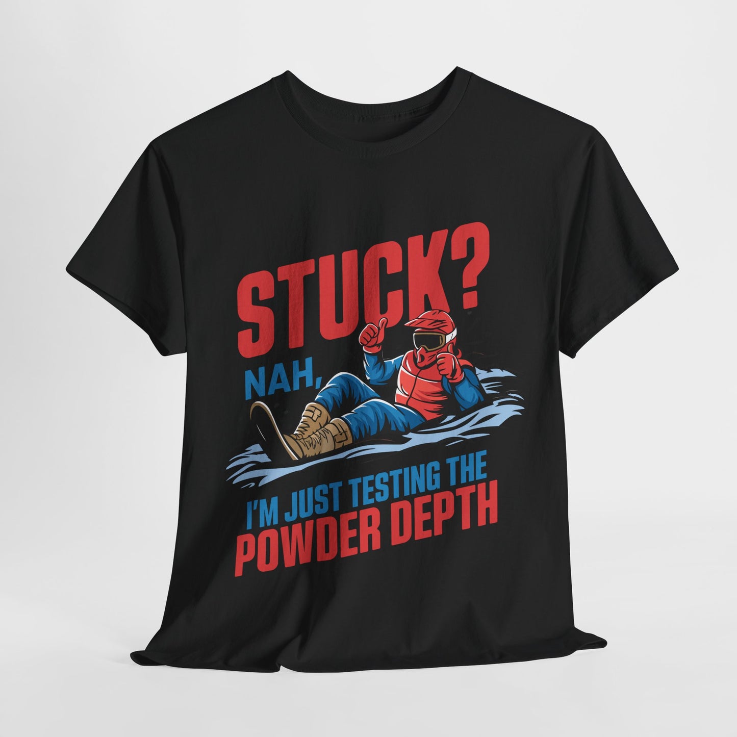 Funny Unisex Heavy Cotton Tee - "Stuck? Nah, I'm Just Testing the Powder Depth"