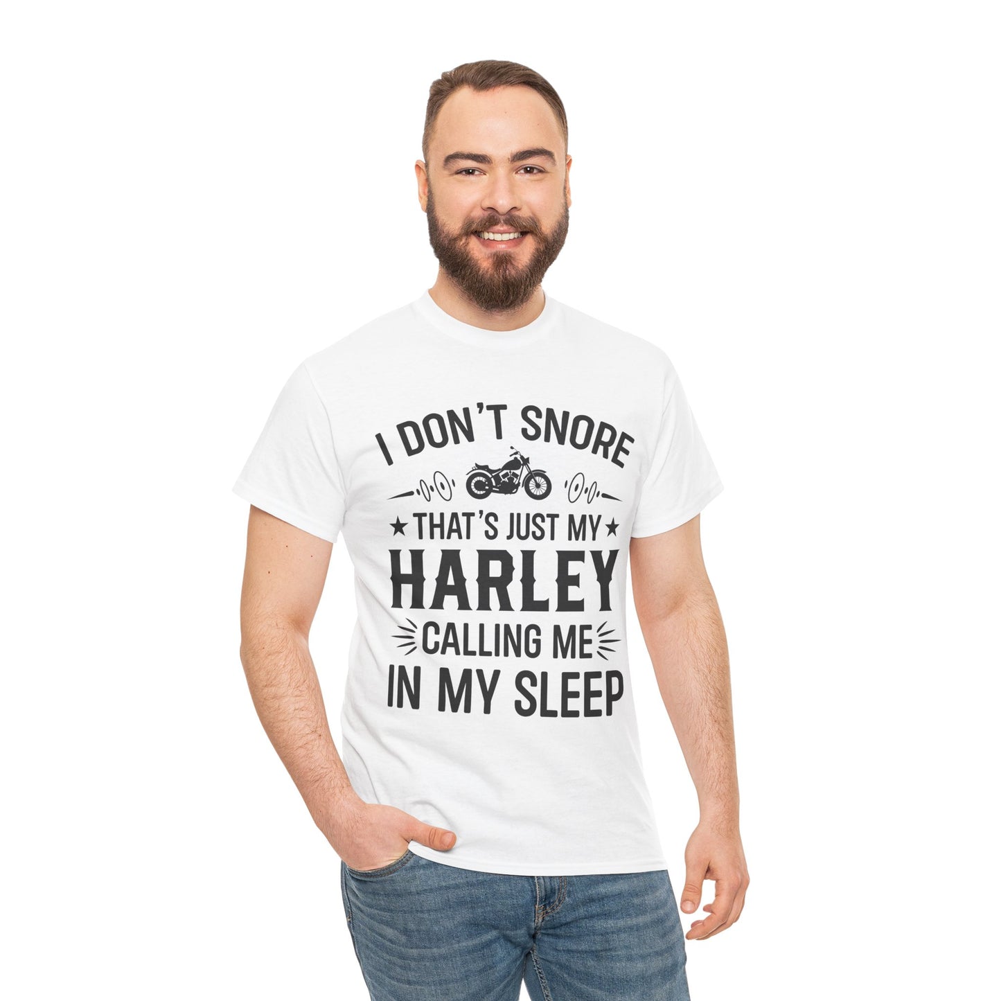 Harley Davidson Humor Tee - I Don't Snore, that's just My Harley Calling Me in my sleep.