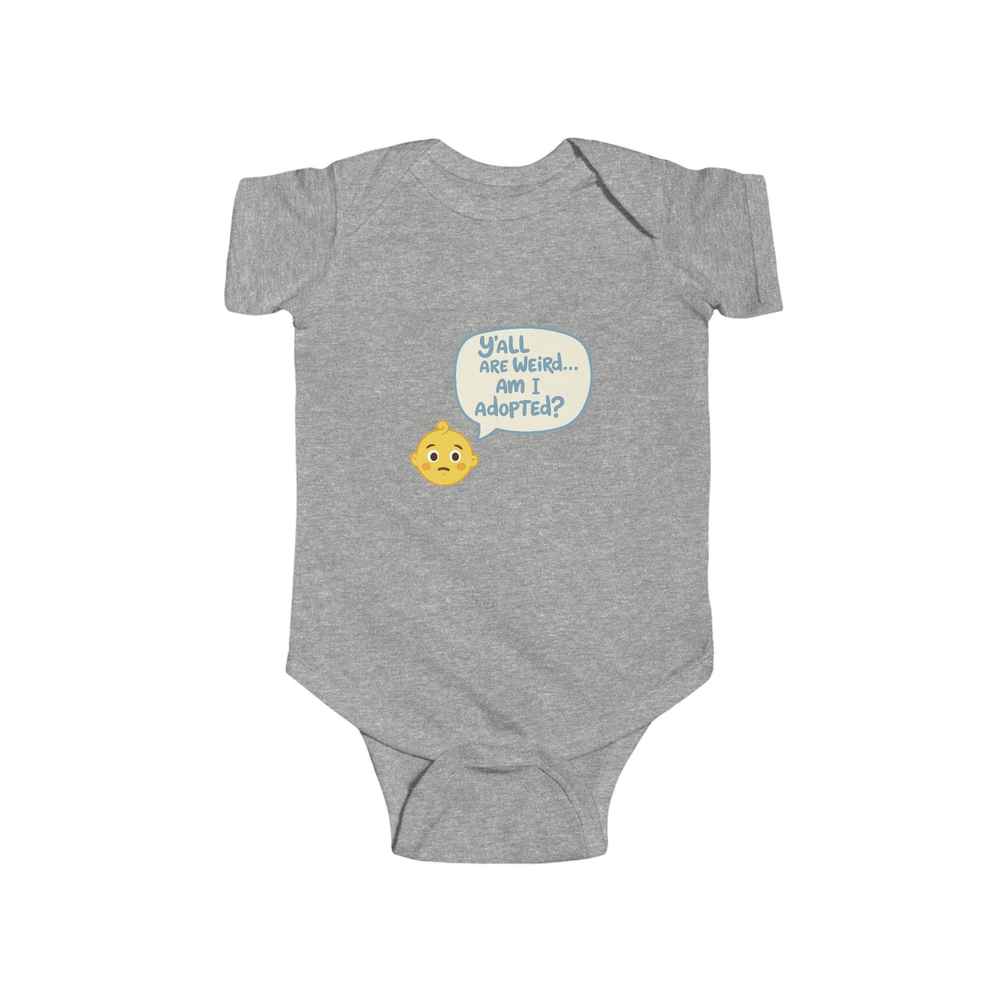 Funny Infant Bodysuit - 'Y'all Are Weird... Am I Adopted?'