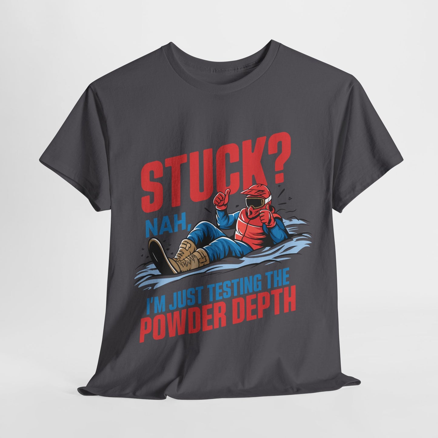 Funny Unisex Heavy Cotton Tee - "Stuck? Nah, I'm Just Testing the Powder Depth"